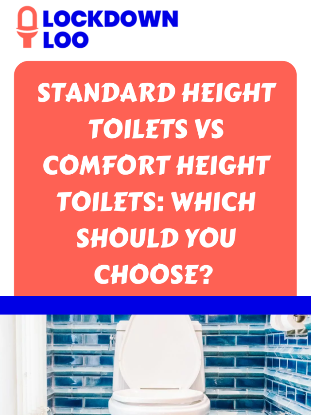 Standard Height Toilets Vs Comfort Height Toilets Lockdown Loo