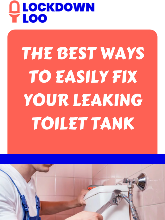 The Best Ways To Easily Fix Your Leaking Toilet Tank