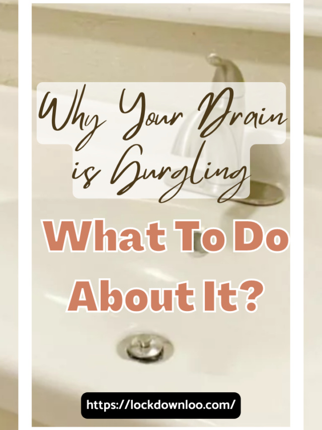 Why Your Drain is Gurgling and What to do About it Lockdown Loo