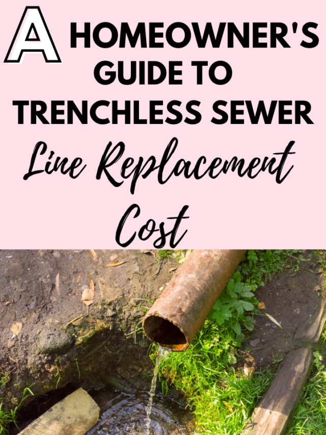 A Homeowner’s Guide to Trenchless Sewer Line Replacement Cost