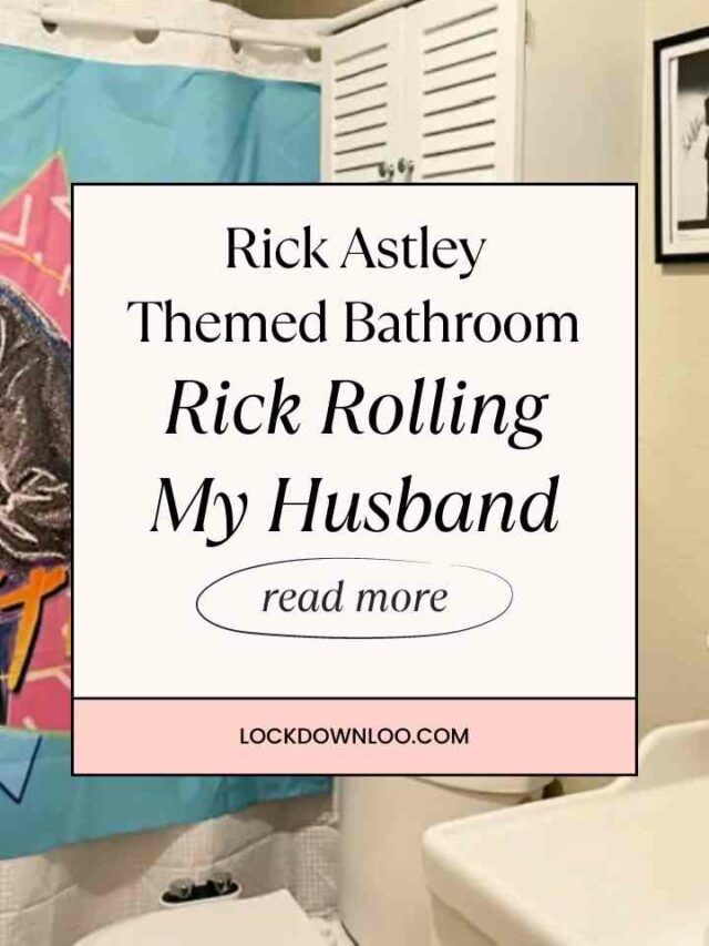 Rick Astley Themed Bathroom: Rick Rolling My Husband