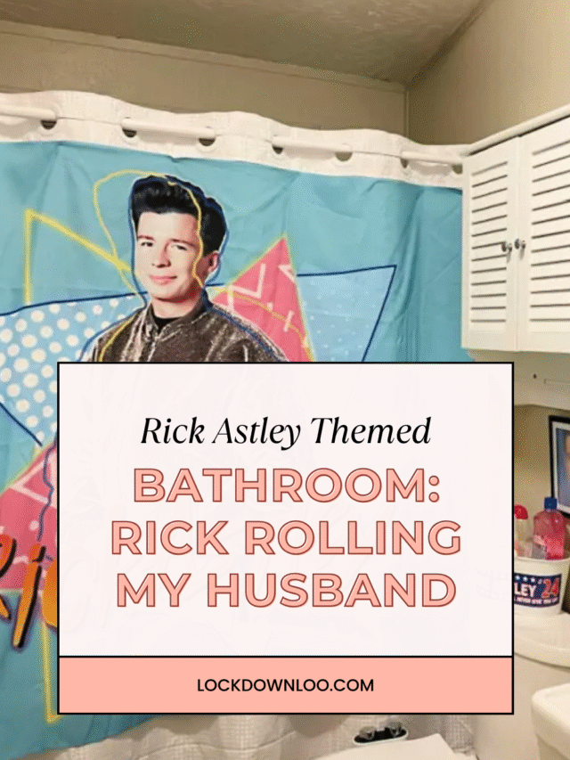 Rick Astley Themed Bathroom: Rick Rolling My Husband